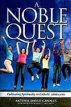 A Noble Quest : Cultivating Spirituality in Catholic Adolescents Miniature