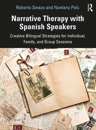 Narrative Therapy with Spanish Speakers: Creative Bilingual Strategies for Individual, Family, and Group Sessions Miniature
